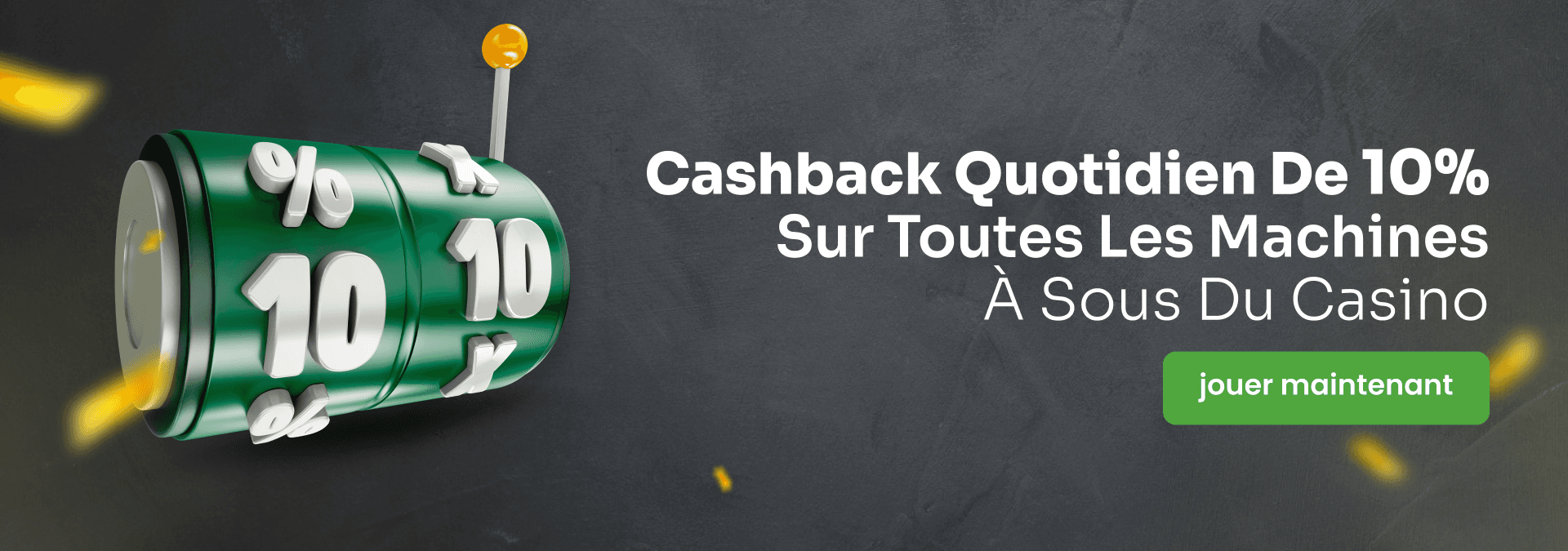 Cashback quotidien de 10% sur toutes les machines à sous du casino Cashback quotidien de 10% sur toutes les machines à sous du casino
